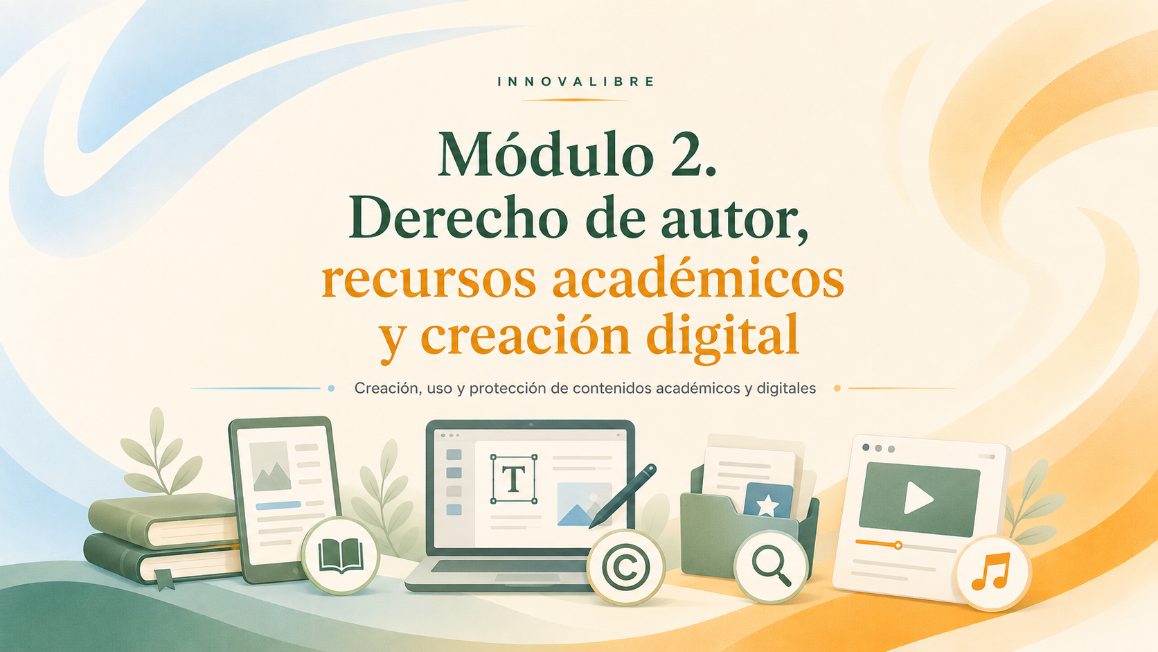 Módulo 2. Derecho de autor, recursos académicos y creación digital