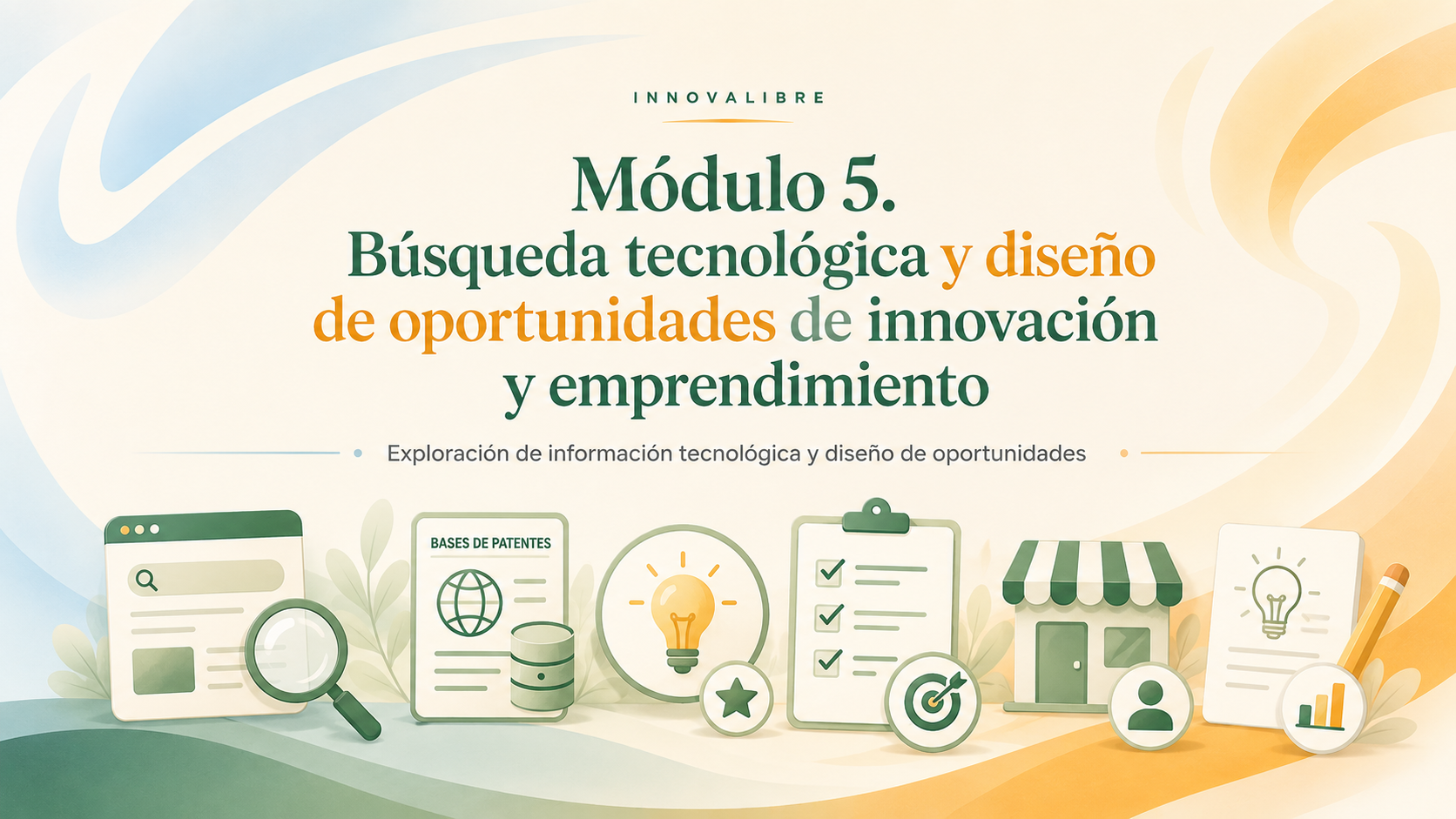 Módulo 5. Búsqueda tecnológica y diseño de oportunidades de innovación y emprendimiento